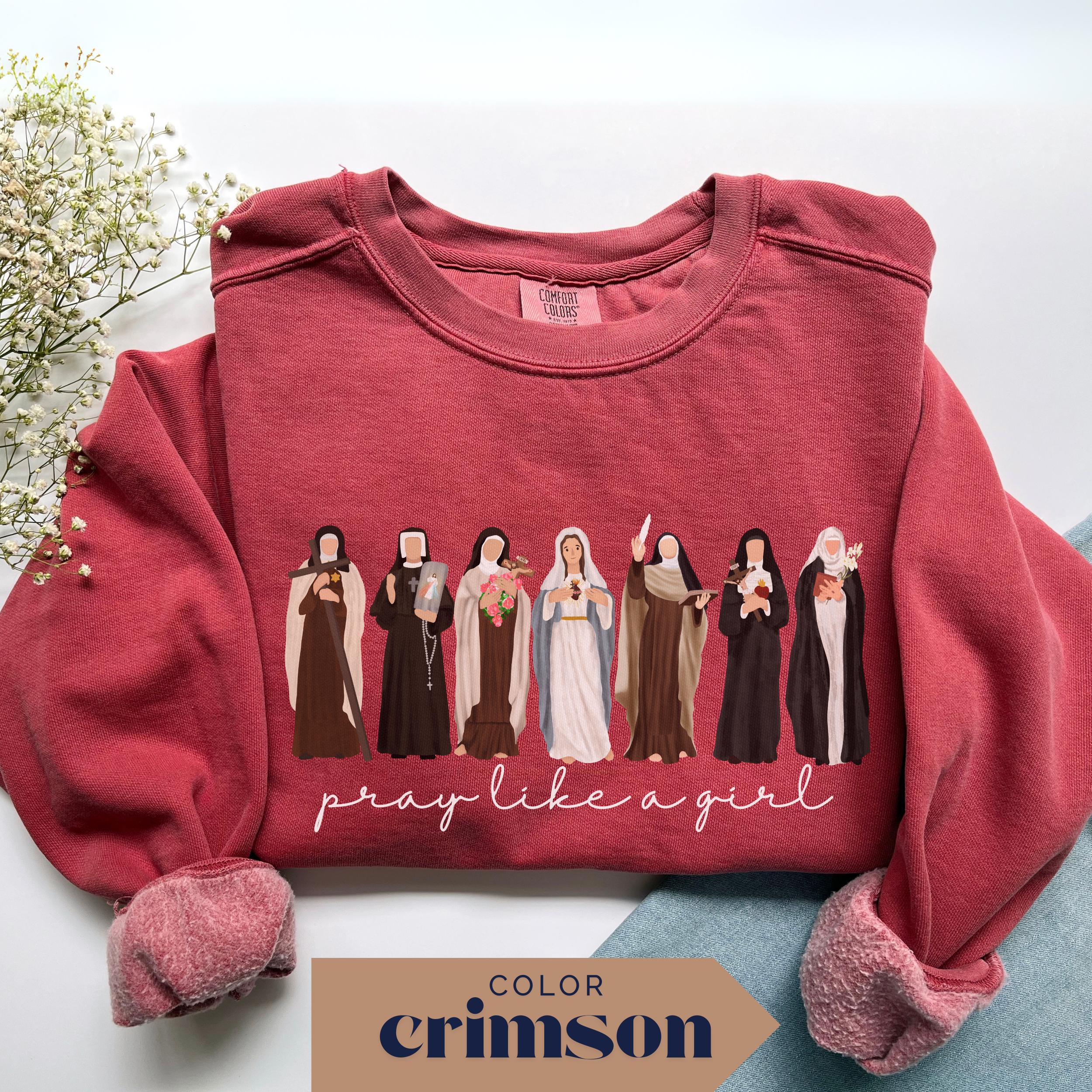 Catholic Saint Sweatshirt: Pray Like a Girl, Comfort Colors 