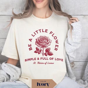 St Therese Catholic Shirt for Women Floral, Be a Little Flower Tee, Religious Catholic Mom Gift Shirt, Catholic Gifts for Women, Saint Shirt