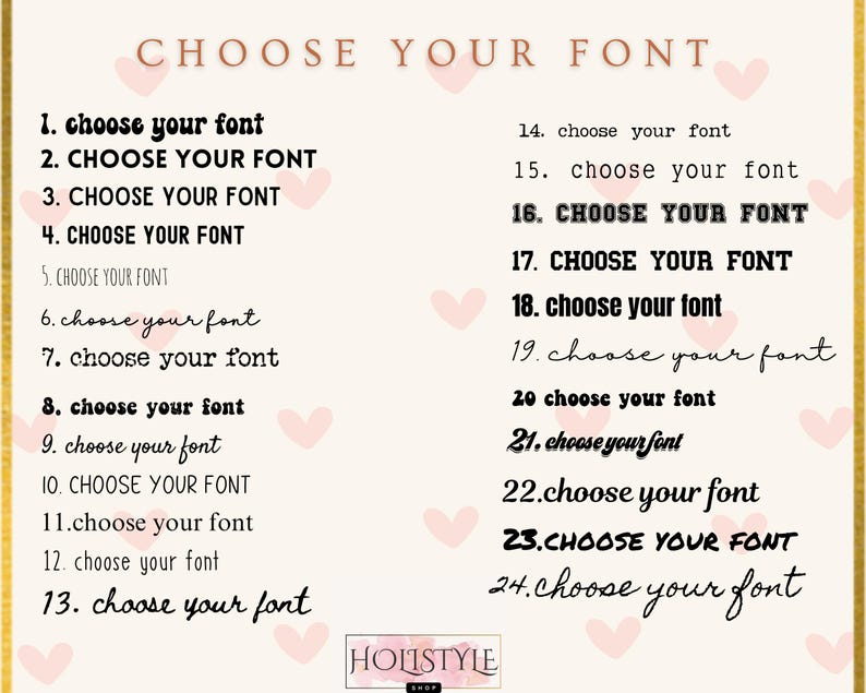 May include: A font selection chart featuring the text CHOOSE YOUR FONT repeated twenty-four times in various black typefaces, styles, and weights. The background is off-white with small pink hearts and the text HOLISTYLE SHOP at the bottom.