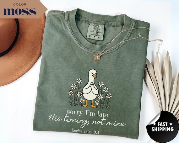 Funny Goose T-Shirt: Sorry I'm Late, Christian Humor Comfort Colors Tee