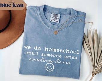 Funny Homeschool Mom Comfort Colors Shirt: Sarcastic Christian Teacher Tee