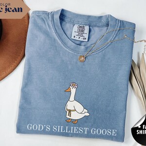 God&#39;s Silliest Goose Comfort Colors Shirt Cute Funny Christian Religious Shirt Perfect Religious Gift Tee Funny Minimalist Shirt with Flower