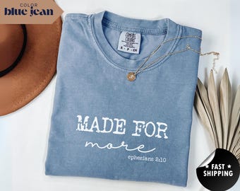Comfort Colors Christian Shirt, Made For More Ephesians 2:10, Bible Verse Tee Gift
