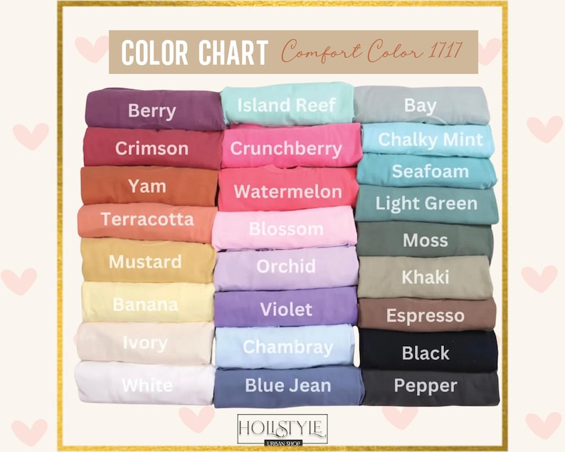 May include: A color chart displays a variety of fabric colors, including Berry, Crimson, and Island Reef. The chart includes the text "COLOR CHART Comfort Color 1717" and the brand name "HOLLSTYLE URBAN SHOP".