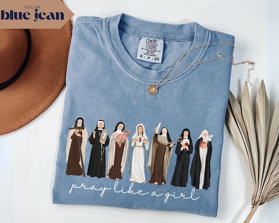 Comfort Colors Catholic Saint Shirt: Pray Like A Girl Christian Tee