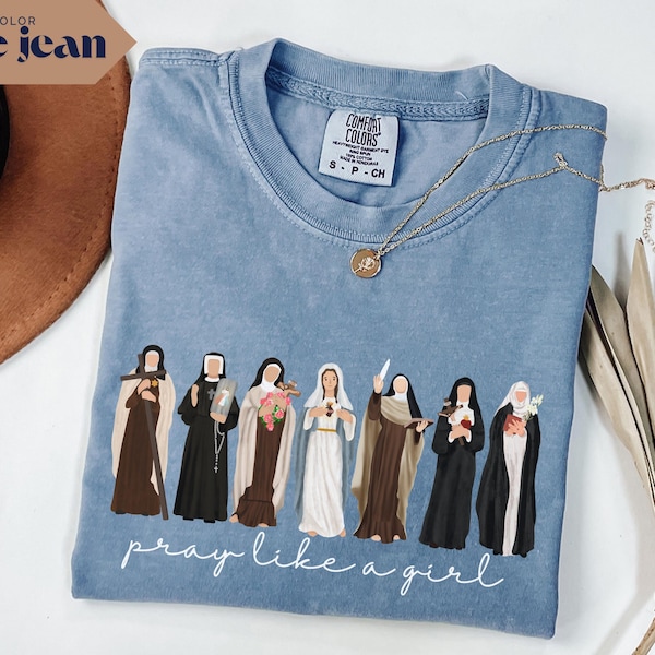 Comfort Colors Catholic Saint Shirt: Pray Like A Girl Christian Tee