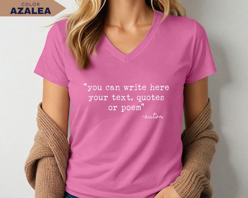 May include: A short-sleeved azalea pink V-neck t-shirt featuring white typewriter-style text on the chest that reads: "you can write here your text, quotes or poem" followed by the signature "-autor" in a cursive script font.