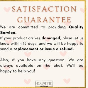 May include: A cream-colored graphic with a gold border and pink hearts. The text reads "SATISFACTION GUARANTEE" and details a commitment to quality service, replacements, and refunds for damaged products within 15 days. The shop name is "HOLLSTYLE URBAN SHOP."