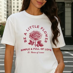 St Therese Catholic Shirt for Women Floral, Be a Little Flower Tee, Religious Catholic Mom Gift Shirt, Catholic Gifts for Women, Saint Shirt