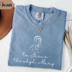 Comfort Colors® Marian Catholic Shirt, Virgin Mary Tee, To Jesus Through Mary, Religious T-Shirt Catholic Gift For Women Blessed Virgin Mary