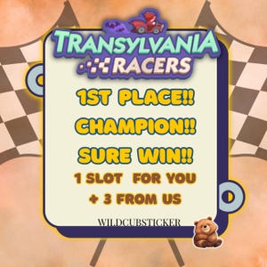 May include: A rectangular sign with rounded corners featuring the text TRANSYLVANIA RACERS, 1ST PLACE!!, CHAMPION!!, SURE WIN!!, 1 SLOT FOR YOU + 3 FROM US, and WILDCUBSTICKER. A small brown bear illustration is in the bottom right corner.