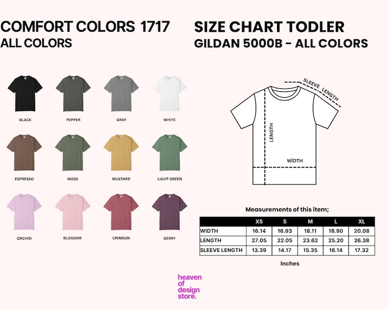May include: A product image displays a Comfort Colors 1717 t-shirt color chart and a Gildan 5000B toddler size chart. Colors include black, gray, white, espresso, moss, mustard, light green, orchid, blossom, crimson, and berry. Measurements are in inches.