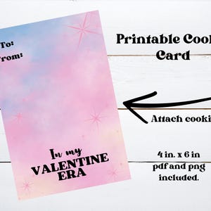 May include: Printable cookie card with a pink and blue watercolor background and stars. The card says "In my VALENTINE ERA". The card is 4 inches by 6 inches and comes in PDF and PNG formats.