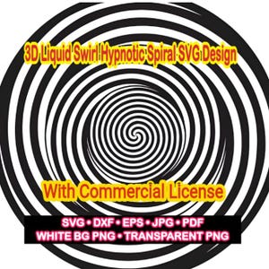 Pode incluir: Um gráfico de espiral hipnótica em preto e branco com o texto 3D Liquid Swirl Hypnotic Spiral SVG Design, With Commercial License, e uma lista de formatos de arquivo incluindo SVG, DXF, EPS, JPG, PDF, WHITE BG PNG e TRANSPARENT PNG.