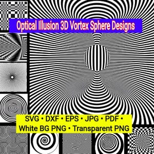 May include: A collection of black and white optical illusion designs featuring 3D vortex and sphere patterns. The image includes text reading Optical Illusion 3D Vortex Sphere Designs and file formats SVG, DXF, EPS, JPG, PDF, White BG PNG, Transparent PNG.
