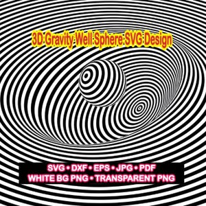 May include: A black and white graphic design featuring a 3D gravity well sphere with concentric circular patterns. The text 3D Gravity Well Sphere SVG Design appears at the top, and SVG, DXF, EPS, JPG, PDF, WHITE BG PNG, and TRANSPARENT PNG are at the bottom.