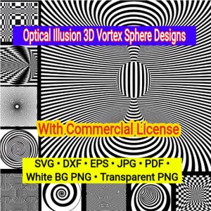 May include: A collection of black and white optical illusion 3D vortex sphere designs. The image features text reading Optical Illusion 3D Vortex Sphere Designs, With Commercial License, and file formats SVG, DXF, EPS, JPG, PDF, White BG PNG, Transparent PNG.