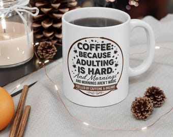 Inspirational Coffee Mug - Adulting is Hard - Ceramic Drinkware