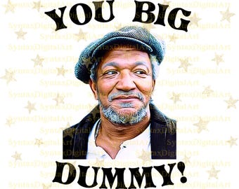 Fred Sanford Png, You Big Dummy Png, Sanford and Son Png, Classic TV Png, Aunt Esther Svg, Good Times Png, Sublimation Png, Digital Download