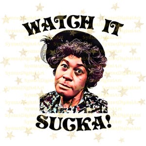 Aunt Esther Png, Watch It Sucka Png, Sanford and Son Png, Classic TV Png, Fred Sanford Png, Good Times Png, Sublimation Png,Digital Download