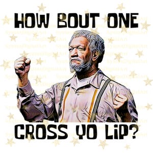 Fred Sanford Png, How Bout One Cross Yo Lip, Sanford and Son Png, Classic TV Png, Good Times Png, Sublimation Png, Digital Download
