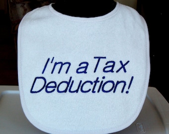Embroidered baby bib with tax deduction saying. Gifts for baby. Accountant bib. Bookkeeper bib. Tax Deduction Baby Bib. Customize. KBD197