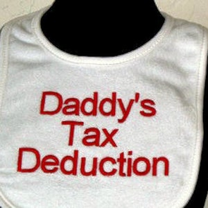 Daddy's tax deduction embroidered baby bib. Gifts for baby. Baby shower gift. Bibs for accountants. Bookkeeper bibs. Unisex bib. KBD197 image 1