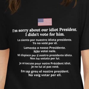 Sorry about our idiot President tee I didn't vote for him t shirt world travel American apology shirt multilingual t shirt anti Trump shirt