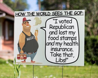 Anti GOP Protest Sign Own The Libs Yard Sign MAGA Stupidity Lawn Art 24x18