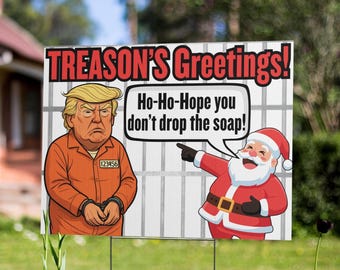 Funny Protest Sign Treasons Greetings Yard Sign Political Satire Christmas Holiday Decor Felon In Chief 24x18