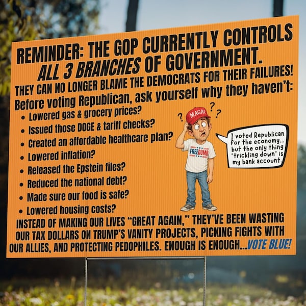 Vote Blue Anti GOP Yard Sign 24x18 Republicans Control All 3 Branches of Government Protest Sign Healthcare Groceries Gas Housing Trump Fail