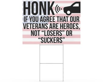 Honk For Veteran Heroes Roadside Protest Sign Veterans Not Losers Suckers Anti Trump Protest Sign Support Our Troops Sign Pro Military
