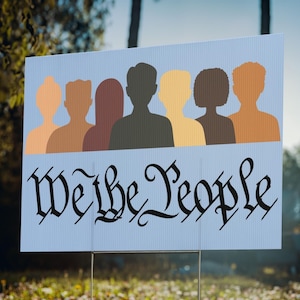 Anti Racism Protest Sign DEI Diversity Equity Inclusivity Yard Sign Equality We The People Human Rights Lawn Sign Multiracial Unity