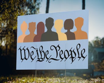 Anti Racism Protest Sign DEI Diversity Equity Inclusivity Yard Sign Equality We The People Human Rights Lawn Sign Multiracial Unity