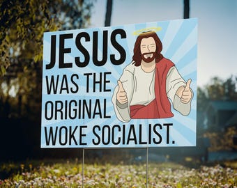 Jesus Protest Sign Woke Socialist Funny Yard Sign Anti Trump GOP MAGA Christian Hypocrisy Religious Values Democrat Rally Poster