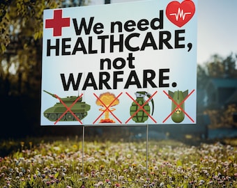 Healthcare not warfare protest sign anti war yard sign political protest sign political activism sign Medicare for all sign pro healthcare