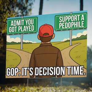 May include: A political cartoon depicts a person facing a crossroads with signs reading "Admit You Got Played" and "Support a Pedophile." The text "GOP: It's Decision Time" is at the bottom. The person wears a brown jacket and a red cap.