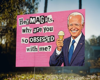 Funny Political Satire Protest Sign Funny Anti MAGA Yard Sign Biden Why Are You So Obsessed With Me Liberal Lawn Art 24x18