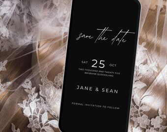 May include: Black and white save the date card on a smartphone screen. The text reads "save the date" with the date "SAT 25 OCT TWO THOUSAND AND TWENTY FIVE BRISBANE QUEENSLAND" and the names "JANE & SEAN". The text "FORMAL INVITATION TO FOLLOW" is at the bottom of the card.