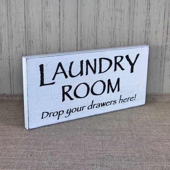 Laundry Room Drop Your Drawers Here Sign Farmhouse Sign Rustic Sign Country Sign Primitive Sign Assorted Colors