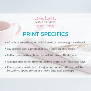 May include: Image featuring the text "NAME CROSSES" and "PRINT SPECIFICS". The text describes print details, including paper type, frame sizes, and production time. A pink mug and a white zippered pouch are visible in the background.