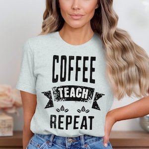 Coffee Teach Repeat Teacher Shirt - Funny Coffee Lover Gift for Teachers - Trendy Graphic Tee for Educators, Teacher Appreciation Gift