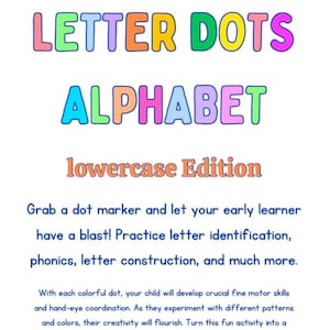 Puede incluir: Actividad de puntos de letras del alfabeto de colores para los primeros estudiantes.  Practica la identificación de letras, la fonética y la construcción de letras.  ¡Toma un marcador de puntos y deja que tu hijo se divierta!  "LETTER DOTS ALPHABET lowercase Edition"