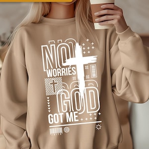 No Worries God Got Me SVG, Christian Quote Svg, Bible Verse Svg, Christian Hoodie, Faith Svg, Pray svg, Christian Shirt, digital download