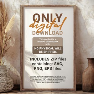 May include: A framed print with the text "ONLY digital DOWNLOAD." The print includes a notice stating it is a digital download with no physical items shipped. It includes SVG, PNG, and EPS files. A decorative vase and dried plants are in the foreground.