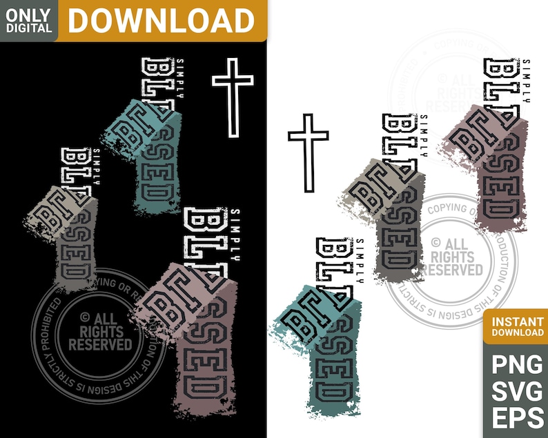 May include: Digital download graphic featuring the word "BLESSED" in a distressed font, with a cross symbol. The design includes the text "SIMPLY" and "ALL RIGHTS RESERVED". Available in PNG, SVG, and EPS formats.