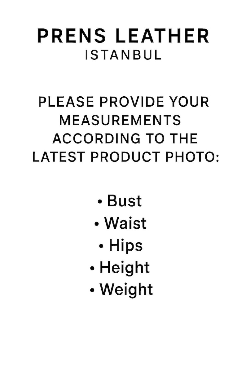 May include: White graphic with the text "PRENS LEATHER ISTANBUL". The text requests measurements for bust, waist, hips, height, and weight, according to the latest product photo.