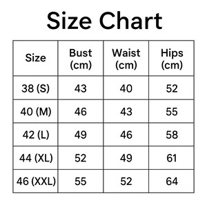 May include: A size chart with the title "Size Chart" at the top. The chart has columns for Size, Bust (cm), Waist (cm), and Hips (cm). Sizes range from 38 (S) to 46 (XXL), with corresponding measurements in centimeters.