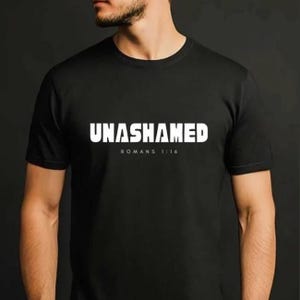 UNASHAMED Romans 1:16 T-Shirt | Bold Christian Shirt | Bible Verse Tee | Faith Statement Shirt | Inspirational Religious Gift
