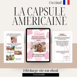 May include: A pink and white digital ebook cover with the title "EBOOK CAPSULES AMÉRICAINES: LE GUIDE SIMPLE POUR DES ONGLES PARFAITS" and the text "Coccinail" in a pink circle. The ebook cover features a hand with manicured nails holding a cup of coffee. The text "IDÉAL POUR LES DÉBUTANTS MAIS AUSSI POUR LES EXPERTS" is at the bottom of the cover.